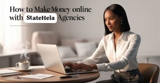 StateHela-How to Make Money with StateHela Agencies